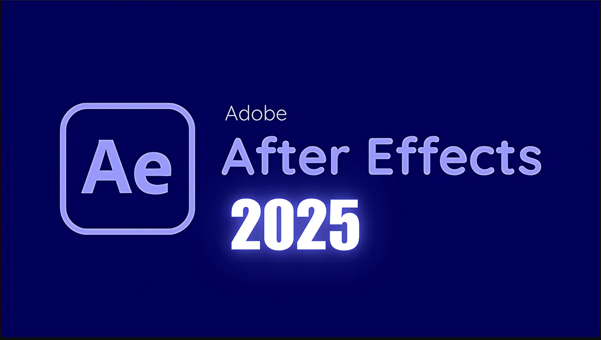 Adobe After Effects 2025: Cập Nhật Mới và Những Tính Năng Nổi Bật